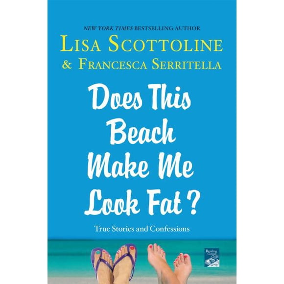 Does This Beach Make Me Look Fat? True Stories and Confessions