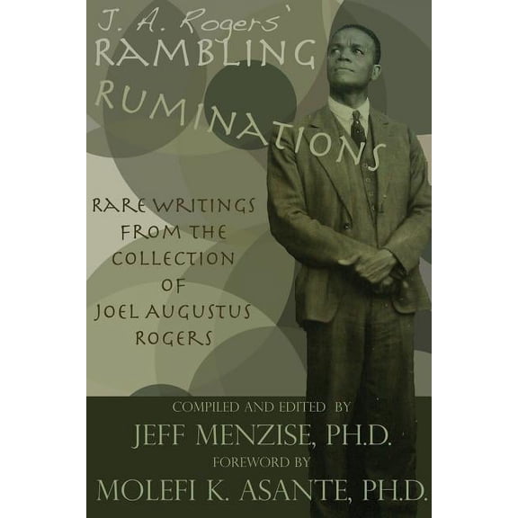 J. A. Rogers' Rambling Ruminations: Rare Writings from the Collection of Joel Augustus Rogers, (Paperback)