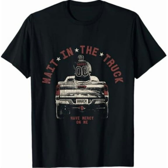 Sam Soft HARDY Wait In The Truck T-Shirt All Size S-5XL
