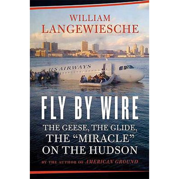 Pre-Owned Fly by Wire: The Geese, the Glide, the Miracle on the Hudson (Hardcover) 0374157189 9780374157180