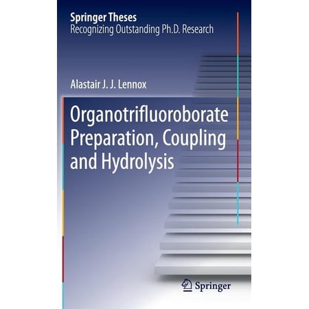 ISBN 9783319011332 product image for Springer Theses: Organotrifluoroborate Preparation, Coupling and Hydrolysis (Har | upcitemdb.com