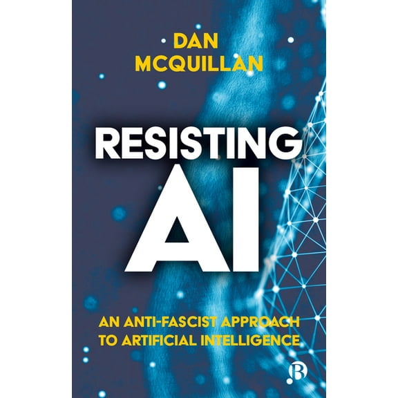 Resisting AI: An Anti-Fascist Approach to Artificial Intelligence, (Hardcover)