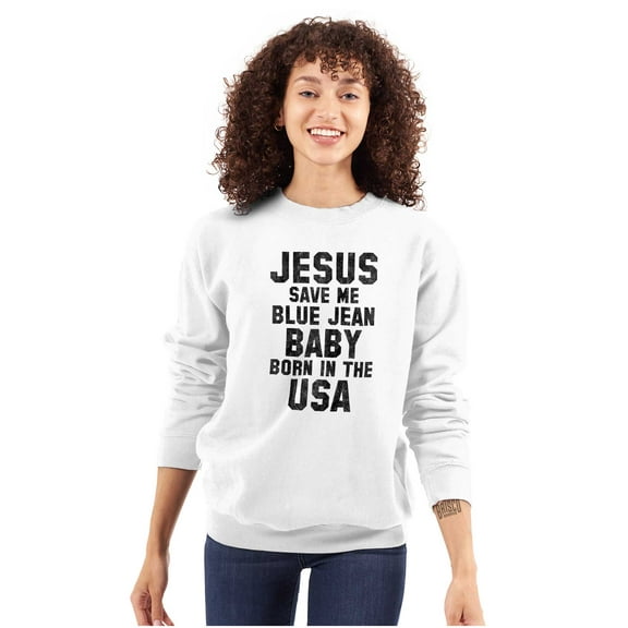 Jesus Save Me Baby Born in the USA Sweatshirt for Men or Women Brisco Brands S