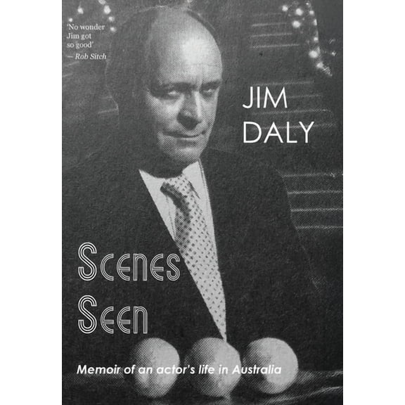 Scenes Seen: An Actor's Life in Australia, (Hardcover)