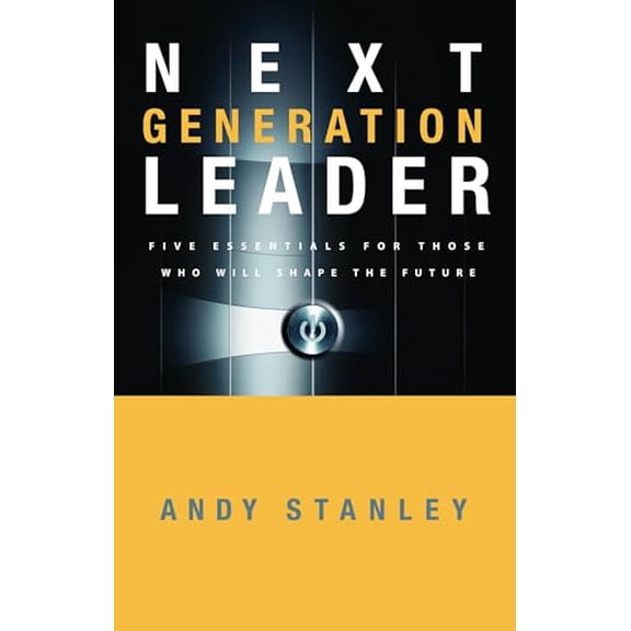 Pre-Owned Next Generation Leader: 5 Essentials for Those Who Will Shape the Future (Hardcover) 1590525396 9781590525395