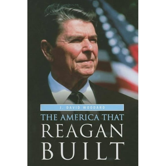 The America That Reagan Built, (Hardcover)