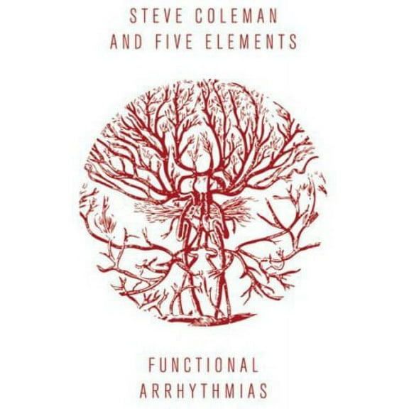 Steve Coleman - Functional Arrhythmias - Music & Performance - CD