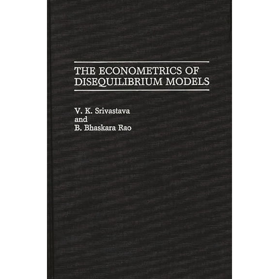 Contributions in Economics and Economic The Econometrics of Disequilibrium Models, (Hardcover)