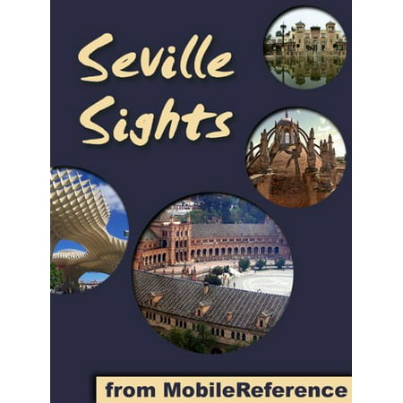 Sevilla Sights: a travel guide to the top attractions in Seville, Spain (Mobi Sights) -