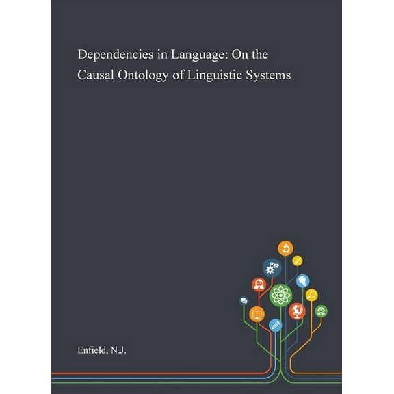 Dependencies in Language: On the Causal Ontology of Linguistic Systems (Hardcover)