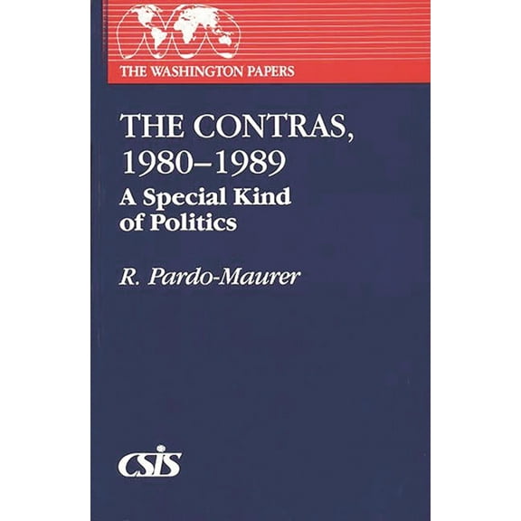 Washington Papers The Contras, 1980-1989: A Special Kind of Politics, (Paperback)
