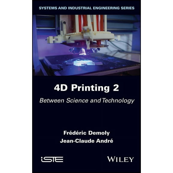 4D Printing, Volume 2: Between Science and Technology, (Hardcover)