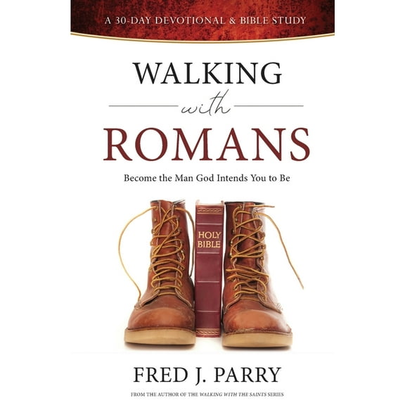 Walking with the Saints Walking With Romans: Become The Man God Intended You To Be, Book 4, (Paperback)