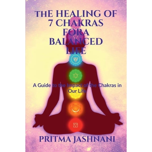 The Healing of 7 Chakras For A Balanced Life, (Paperback)