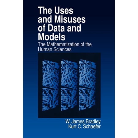 The Uses and Misuses of Data and Models: The Mathematization of the Human Sciences (Paperback)