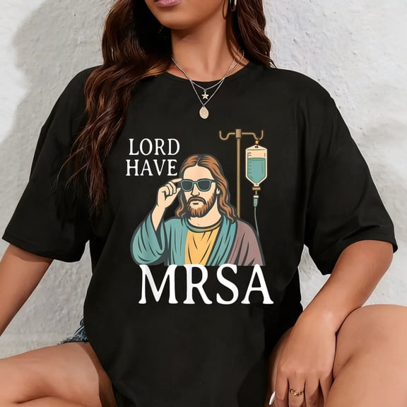 100% Cotton Lord Have MRSA Nurse, Funny Nurse, Sarcastic Nursing Tee T-Shirt