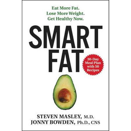 Smart Fat : Eat More Fat. Lose More Weight. Get Healthy (Best Supplement To Lose Fat And Get Ripped)