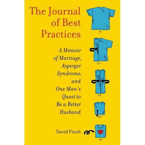 Pre-Owned The Journal of Best Practices: A Memoir of Marriage, Asperger Syndrome, and One Man's Quest to Be a Better Husband (Hardcover) 1439189714 9781439189719