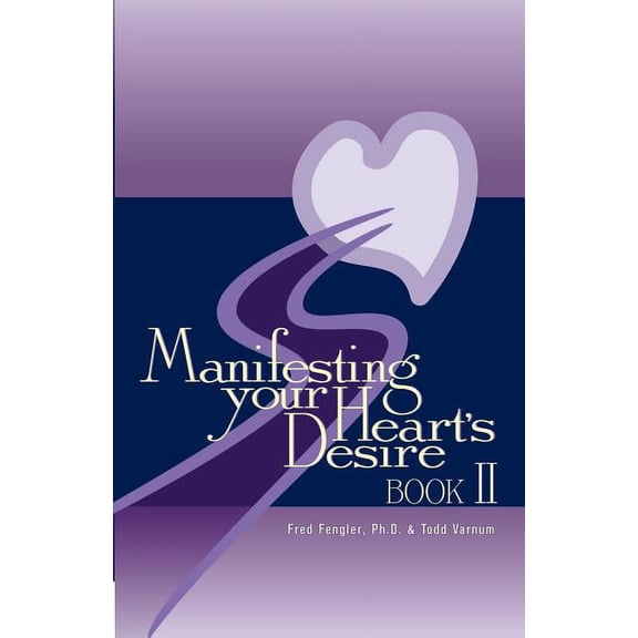 Manifesting Your Heart's Desire Book II, (Paperback)