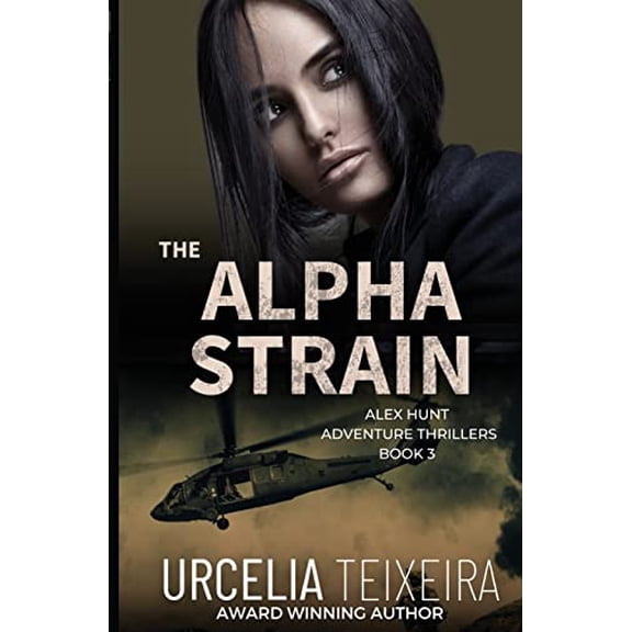 Pre-Owned Alex Hunt Adventure Thrillers The ALPHA STRAIN: An ALEX HUNT Adventure Thriller, Book 3, (Paperback)