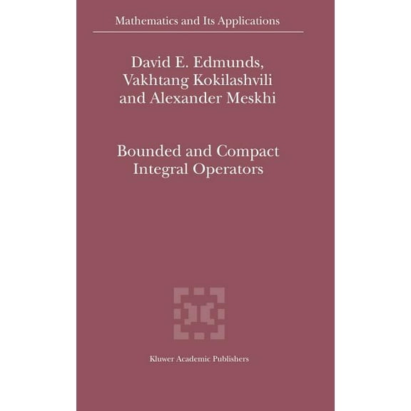 Mathematics and Its Applications Bounded and Compact Integral Operators, Book 543, (Hardcover)