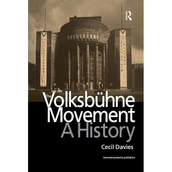 Contemporary Theatre Studies (Hardcover) The Volksbuhne Movement: A History, Book 33, (Hardcover)