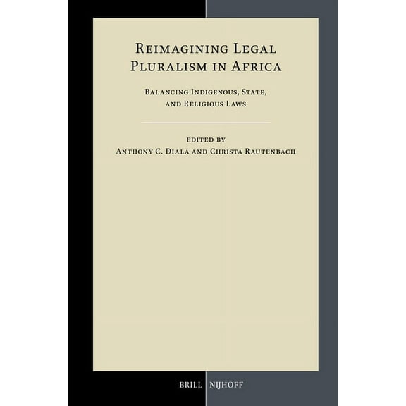 Developments in International Law Reimagining Legal Pluralism in Africa: Balancing Indigenous, State, and Religious Laws, Book 80, (Hardcover)