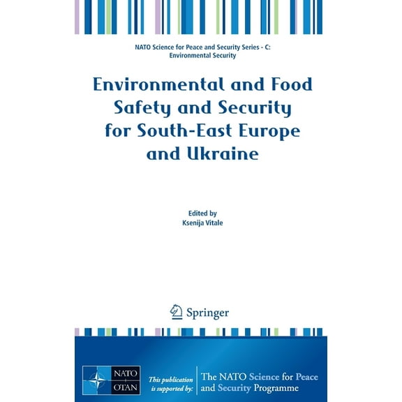 NATO Science for Peace and Security Seri Environmental and Food Safety and Security for South-East Europe and Ukraine, (Hardcover)