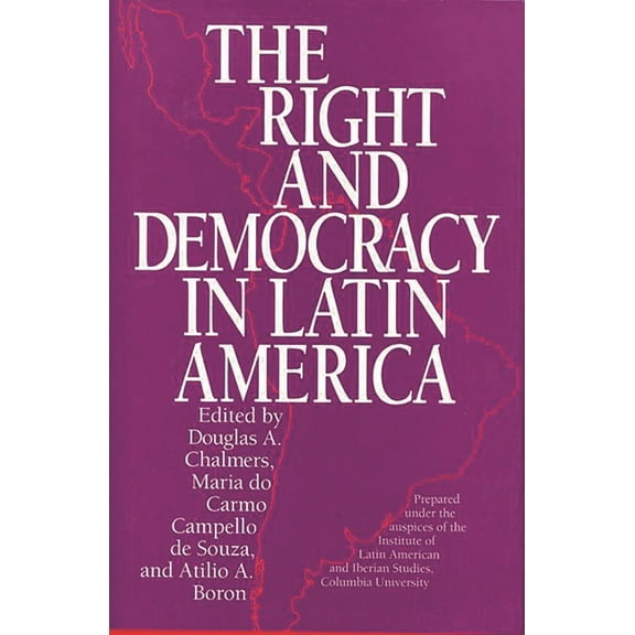 The Right and Democracy in Latin America, (Hardcover)