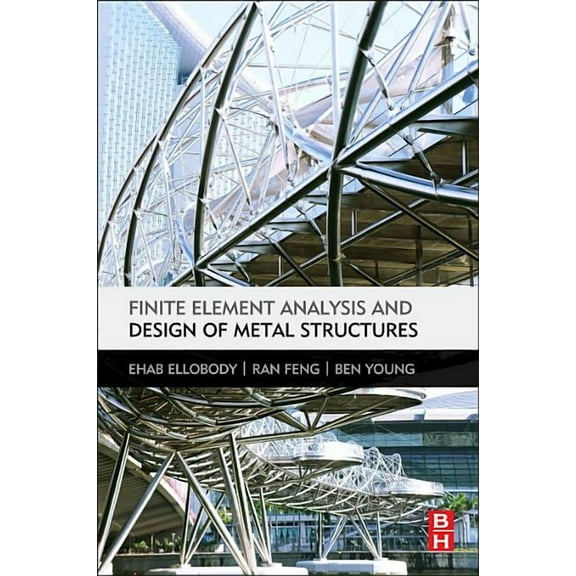 Finite Element Analysis and Design of Metal Structures, (Hardcover)