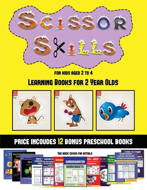 learning books for 2 year olds learning books for 2 year olds scissor skills for kids aged 2 to 4 20 full color kindergarten activity sheets designed to develop scissor skills in