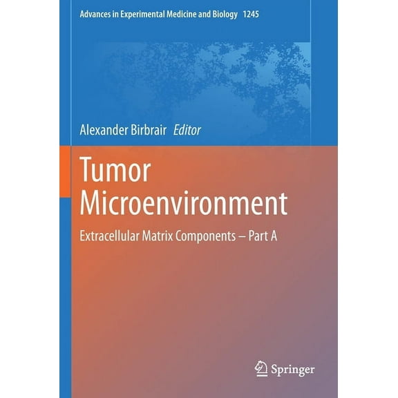 Advances in Experimental Medicine and Bi Tumor Microenvironment: Extracellular Matrix Components - Part a, Book 1245, (Paperback)