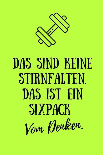 Das Sind Keine Stirnfalten. Das Ist Ein Sixpack Vom Denken. A5