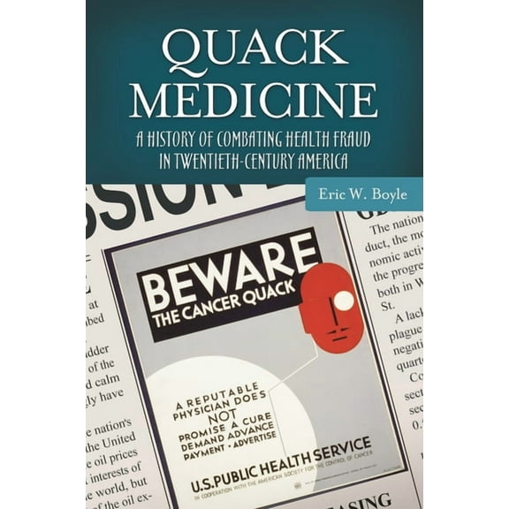 Healing Society: Disease, Medicine, and  Quack Medicine: A History of Combating Health Fraud in Twentieth-Century America, (Hardcover)