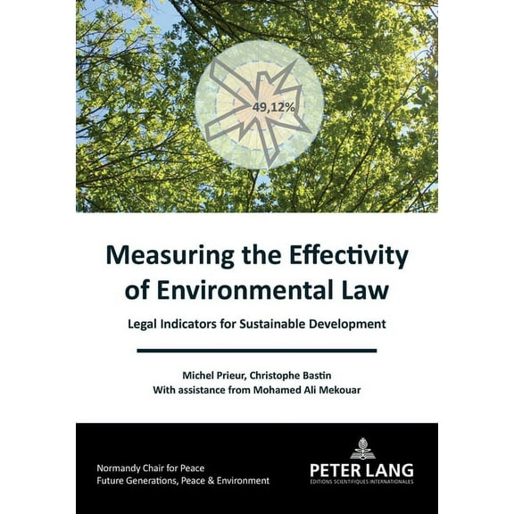 Générations Futures, Paix Et Environnement / Future Generations, Peace and the Environment: Measuring the Effectivity of Environmental Law: Legal Indicators for Sustainable Development (Paperback)