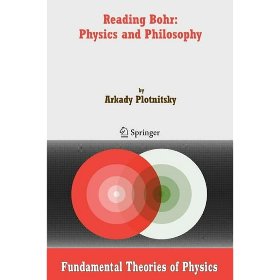 Fundamental Theories of Physics Reading Bohr: Physics and Philosophy, Book 152, (Paperback)