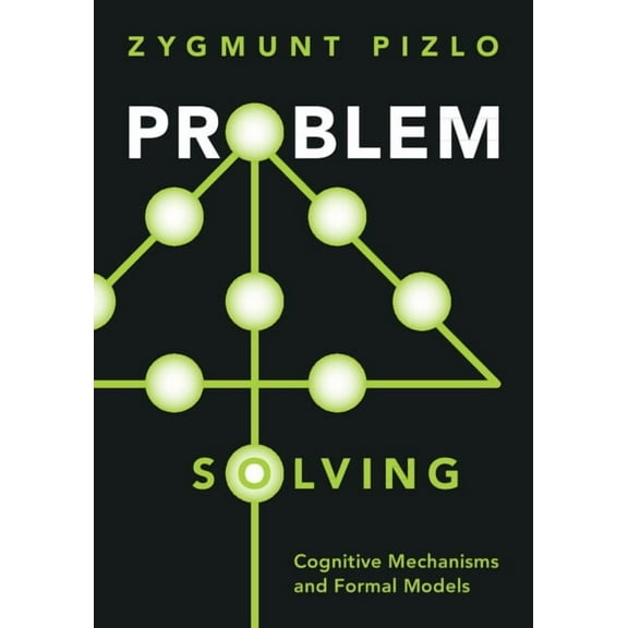 Problem Solving: Cognitive Mechanisms and Formal Models, (Paperback)