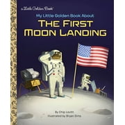 CHARLES LOVITT; BRYAN SIMS Little Golden Book My Little Golden Book about the First Moon Landing, (Hardcover)