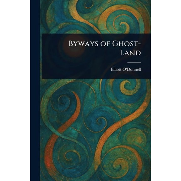 Byways of Ghost-Land, (Paperback)