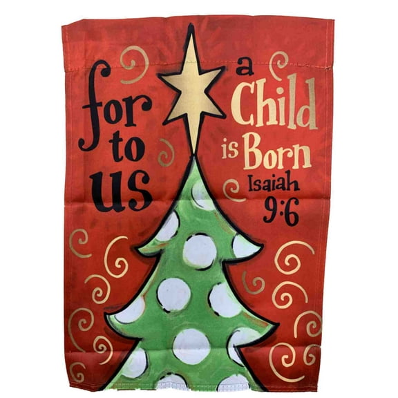 For Unto Us Isaiah 9:6 Holiday Decorative Garden Suede Flag 18x12.5 Inch