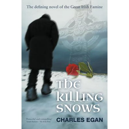 The Killing Snows : The Defining Novel of the Great Irish (Alexander The Great Killed His Best Friend)