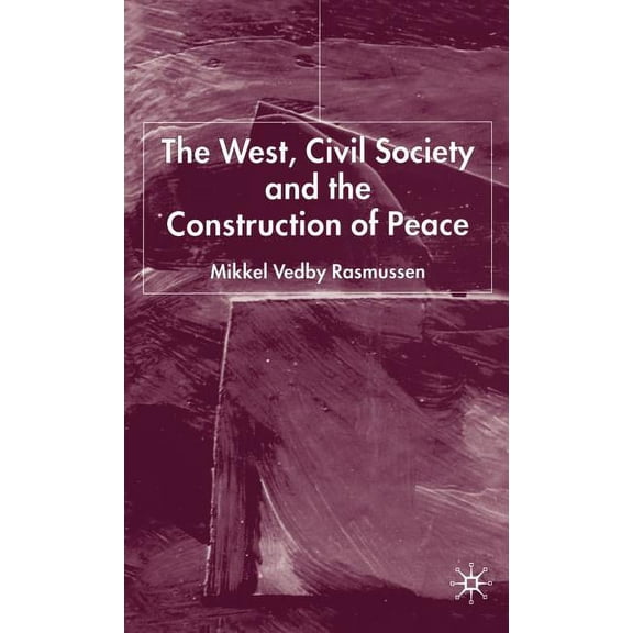 The West, Civil Society and the Construction of Peace, (Hardcover)
