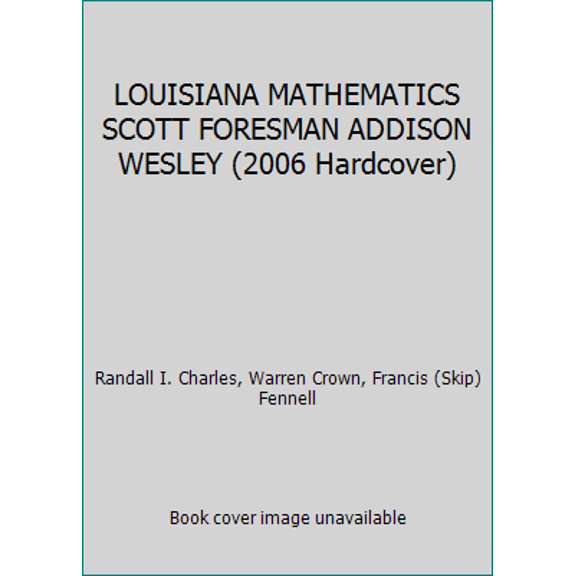 Pre-Owned LOUISIANA MATHEMATICS SCOTT FORESMAN ADDISON WESLEY (2006 Hardcover) (Hardcover) 0328102539 9780328102532