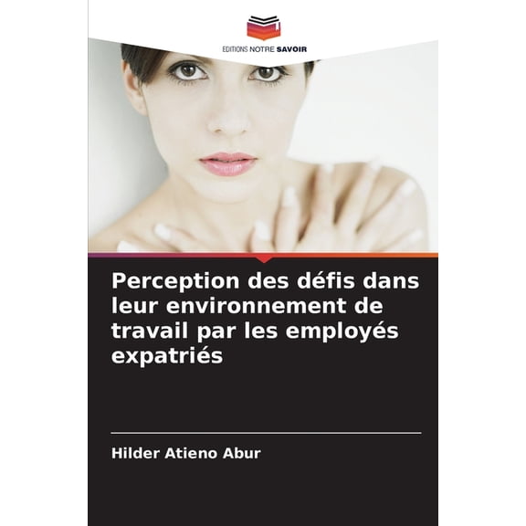 Perception des défis dans leur environnement de travail par les employés expatriés, (Paperback)