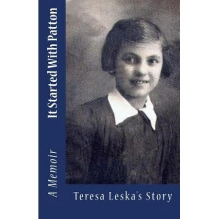 It Started with Patton Teresa Leska's Story a Memoir