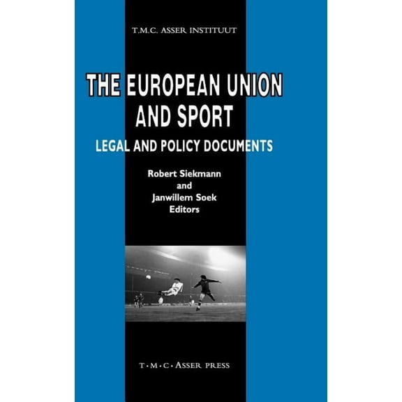 Asser International Sports Law The European Union and Sport: Legal and Policy Documents, (Hardcover)