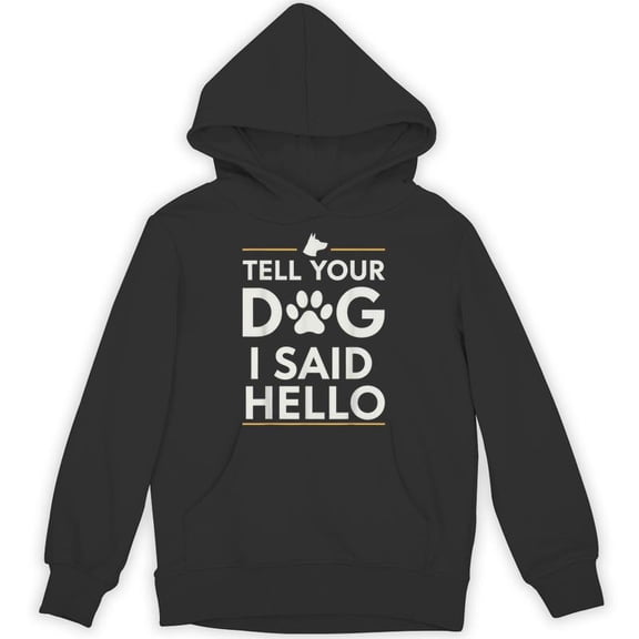 Tell Your Dog I Said Hello Funny Paw Print Dog Lover Say Hi Quote Hoodie, for men & women, up to size 5XL