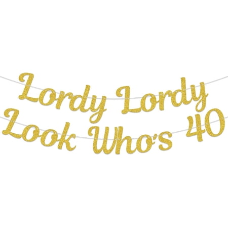 Lordy Lordy Look Who's 40 Gold Glitter Cursive Banner Funny 40th Birthday Party Decorations
