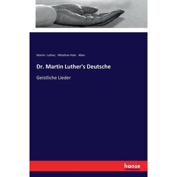 Dr. Martin Luther's Deutsche: Geistliche Lieder, (Paperback)