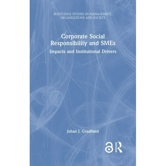 Routledge Studies in Management, Organiz Corporate Social Responsibility and SMEs: Impacts and Institutional Drivers, (Hardcover)